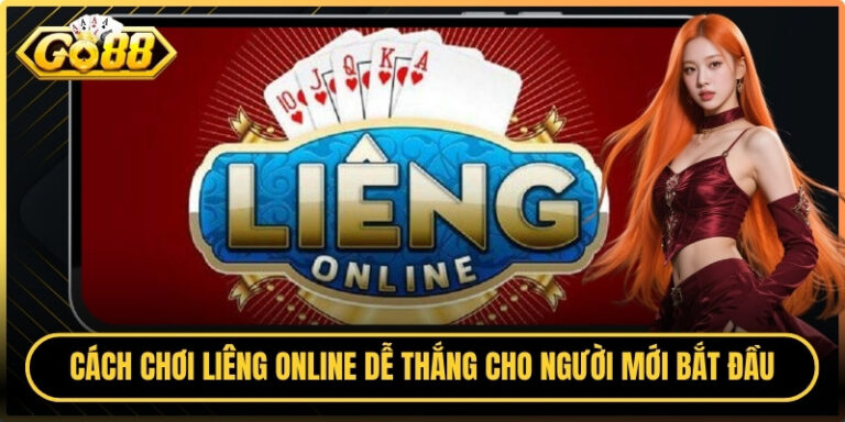 Cách Chơi Liêng Online Dễ Thắng Cho Người Mới Bắt Đầu