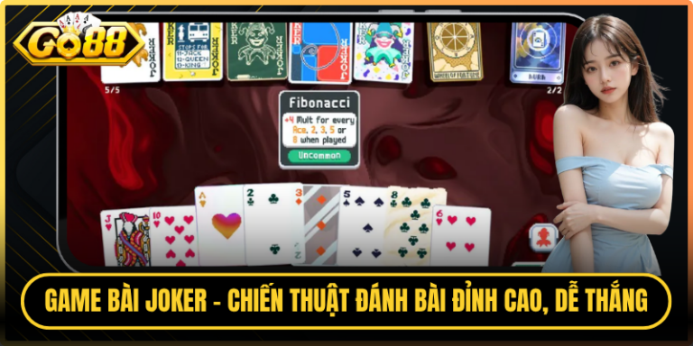 Game Bài Joker - Chiến Thuật Đánh Bài Đỉnh Cao, Dễ Thắng 