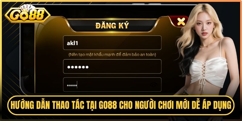 Hướng dẫn thao tác tại Go88 dành cho người chơi mới dễ áp dụng