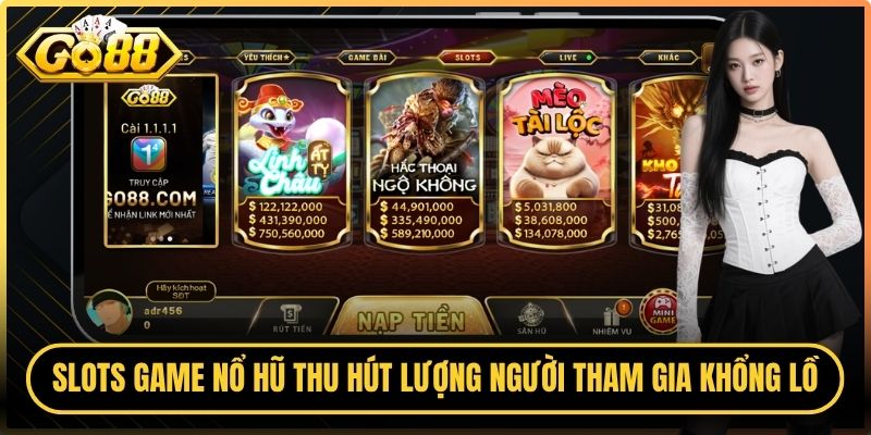 Slots game nổ hũ thu hút lượng người tham gia khổng lồ