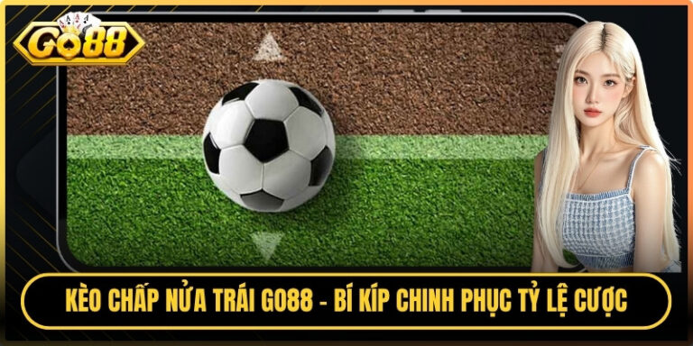 Kèo Chấp Nửa Trái Go88 - Bí Kíp Chinh Phục Tỷ Lệ Cược