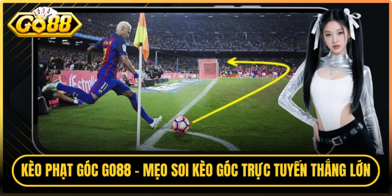 Kèo Phạt Góc Go88 - Mẹo Soi Kèo Góc Trực Tuyến Thắng Lớn